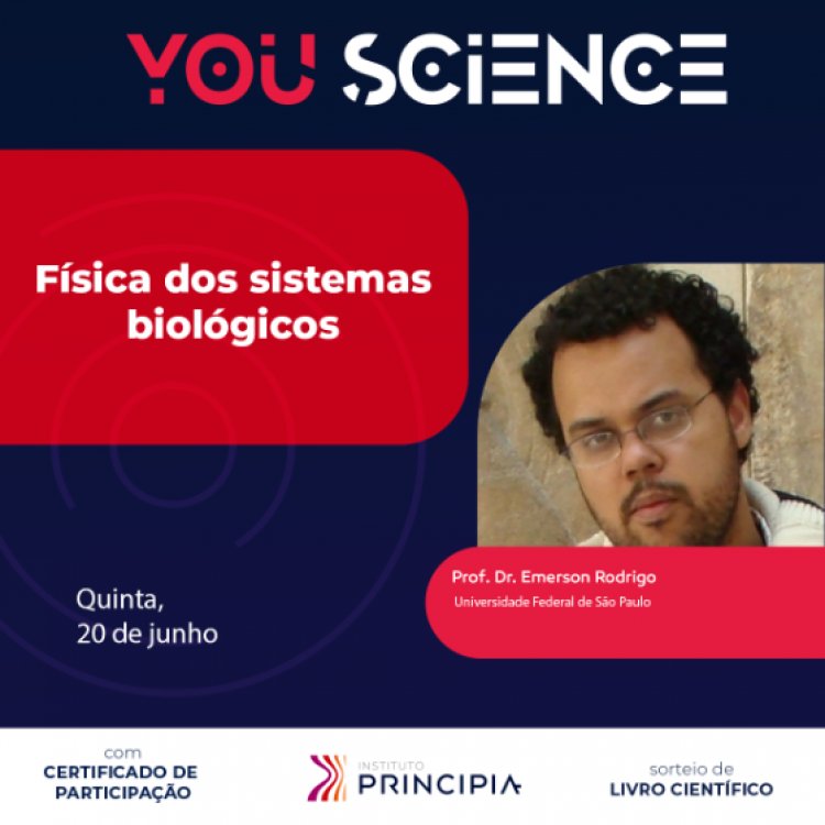 Emerson Rodrigo (físico da USP) estará no YouScience do Instituto Principia falando sobre a física dos sistemas biológicos
