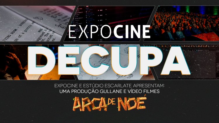 2ª edição do Expocine Decupa contará com estudo de caso da animação brasileira "Arca de Noé"